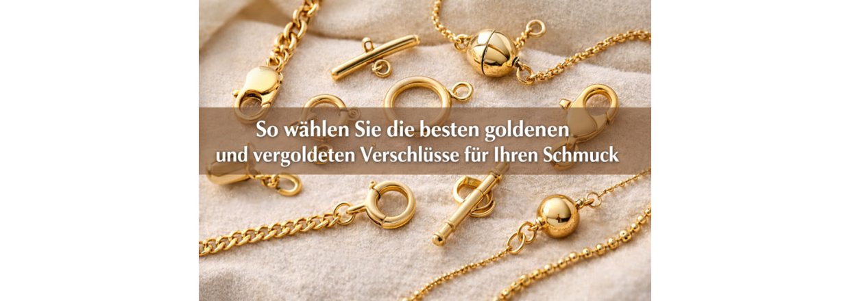 So w�hlen Sie die besten goldenen und vergoldeten Verschl�sse f�r Ihren Schmuck