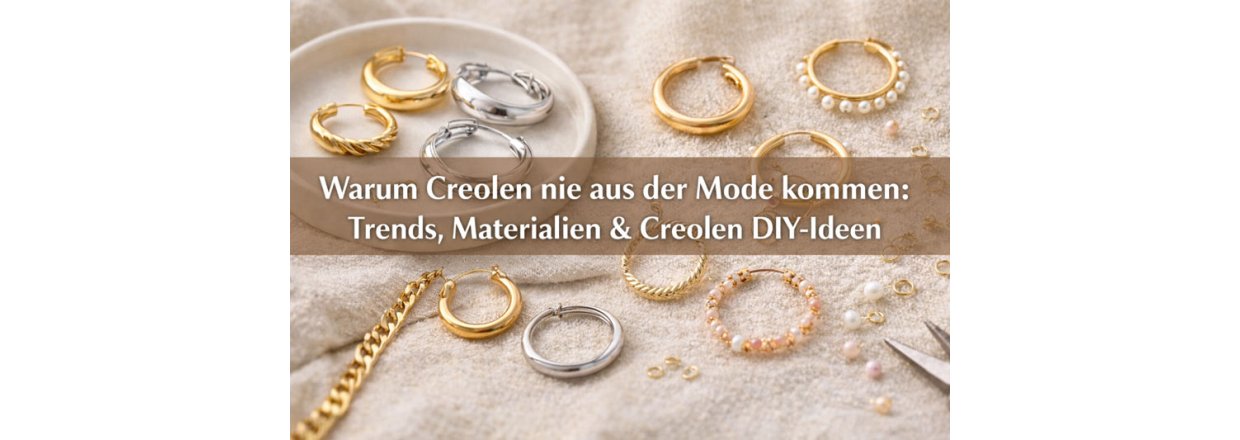 Warum Creolen nie aus der Mode kommen: Trends, Materialien & Creolen DIY-Ideen